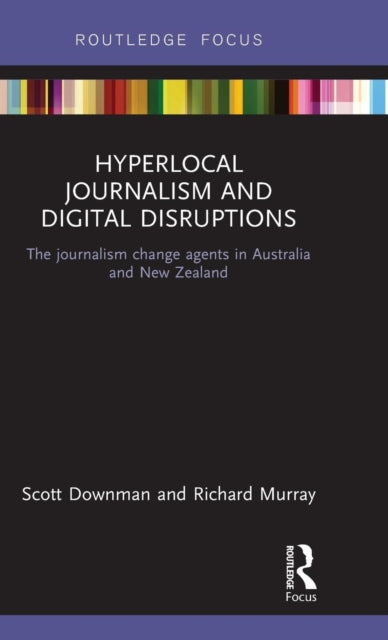 Book cover of: Hyperlocal Journalism and Digital Disruptions. By: Scott Downman