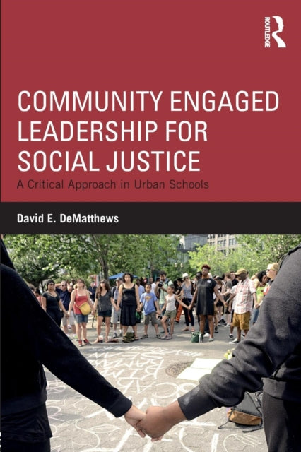 Book cover of: Community Engaged Leadership for Social Justice. By: David E. DeMatthews