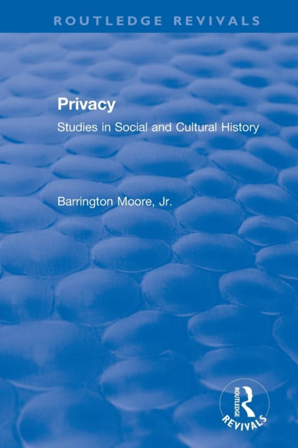 Book cover of: Privacy: Studies in Social and Cultural History. By: Barrington Moore