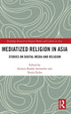 Book cover of: Mediatized Religion in Asia. By: Kerstin Radde-Antweiler
