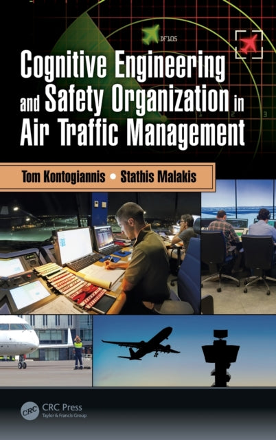 Book cover of: Cognitive Engineering and Safety Organization in Air Traffic Management. By: Tom Kontogiannis