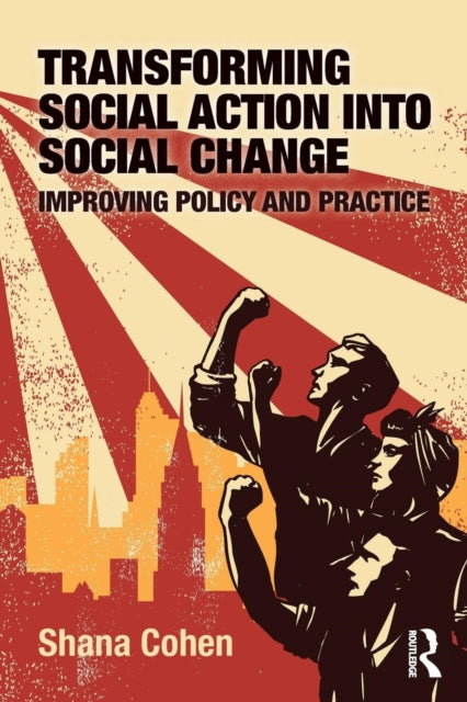 Book cover of: Transforming Social Action into Social Change. By: Shana Cohen