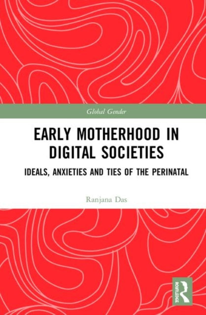 Book cover of: Early Motherhood in Digital Societies. By: Ranjana Das