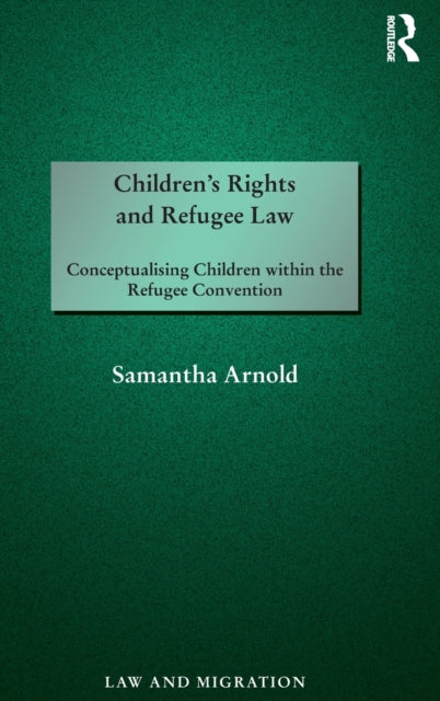 Book cover of: Children's Rights and Refugee Law. By: Samantha Arnold