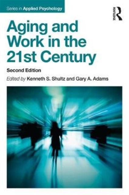 Book cover of: Aging and Work in the 21st Century. By: Kenneth S. Shultz