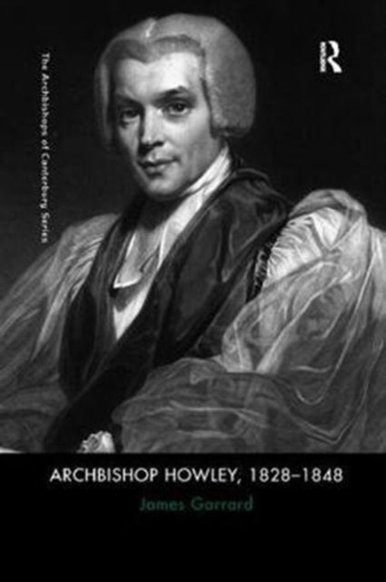Book cover of: Archbishop Howley, 1828-1848. By: James Garrard