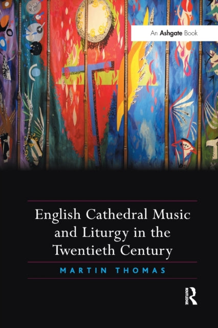 Book cover of: English Cathedral Music and Liturgy in the Twentieth Century. By: Martin Thomas