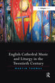 Book cover of: English Cathedral Music and Liturgy in the Twentieth Century. By: Martin Thomas