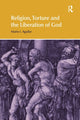 Book cover of: Religion, Torture and the Liberation of God. By: Mario I. Aguilar