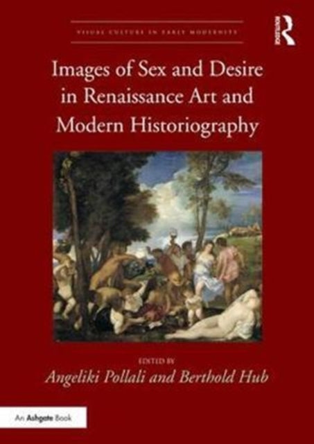 Book cover of: Images of Sex and Desire in Renaissance Art and Modern Historiography. By: Angeliki Pollali