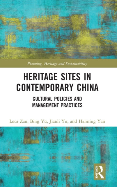 Book cover of: Heritage Sites in Contemporary China. By: Luca Zan
