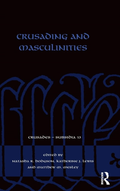Book cover of: Crusading and Masculinities. By: Natasha R. Hodgson