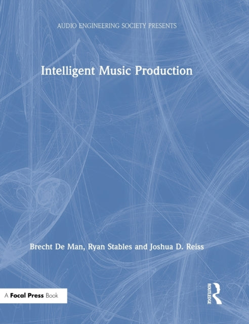 Book cover of: Intelligent Music Production. By: Joshua Reiss