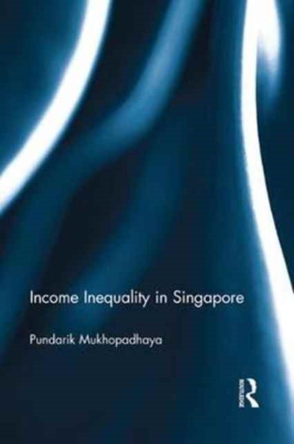 Book cover of: Income Inequality in Singapore. By: Pundarik Mukhopadhaya