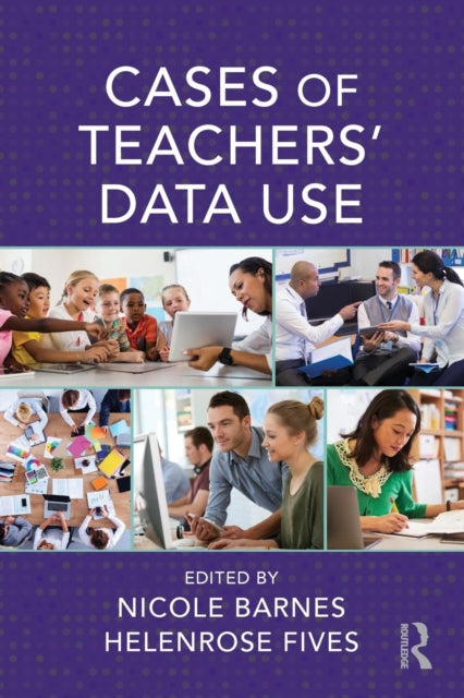 Book cover of: Cases of Teachers' Data Use. By: Helenrose Fives