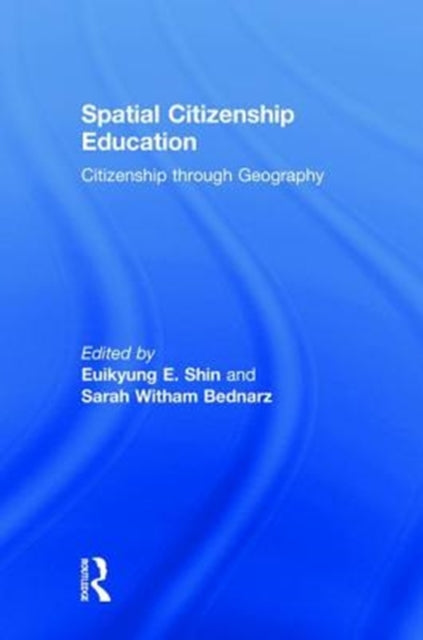 Book cover of: Spatial Citizenship Education. By: Euikyung E. Shin