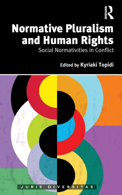 Book cover of: Normative Pluralism and Human Rights. By: Kyriaki Topidi
