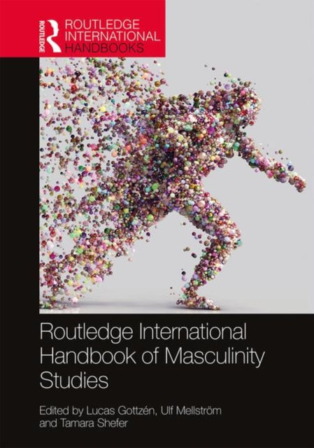 Book cover of: Routledge International Handbook of Masculinity Studies. By: Lucas Gottzén