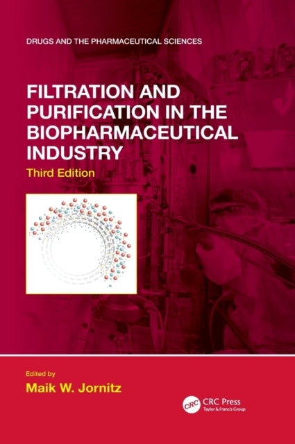 Book cover of: Filtration and Purification in the Biopharmaceutical Industry, Third Edition. By: Maik W. Jornitz