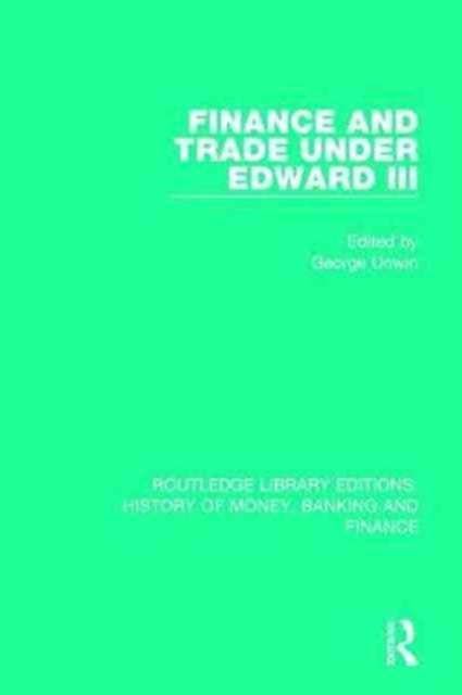 Book cover of: Finance and Trade Under Edward III. By: George Unwin