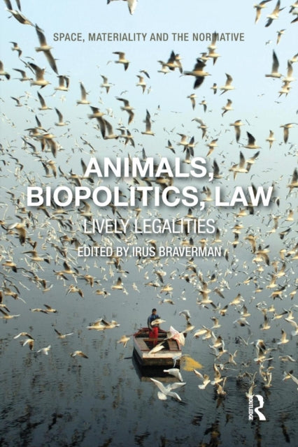 Book cover of: Animals, Biopolitics, Law. By: Irus Braverman