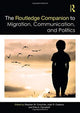 Book cover of: Routledge Companion to Migration, Communication, and Politics. By: Stephen M. Croucher