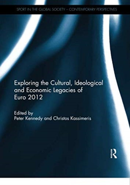 Book cover of: Exploring the cultural, ideological and economic legacies of Euro 2012. By: Kennedy, Peter