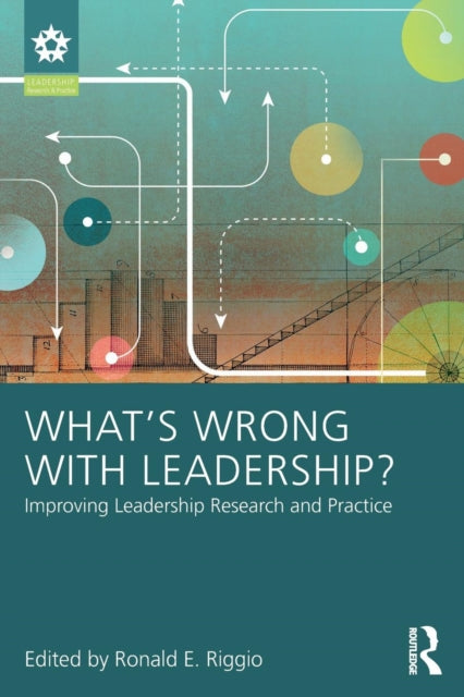 Book cover of: What’s Wrong With Leadership?. By: Ronald E. Riggio