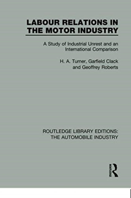 Book cover of: Labour Relations in the Motor Industry. By: H. A. Turner