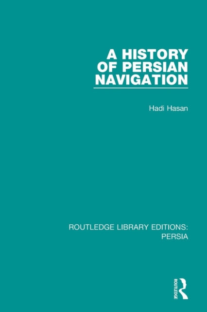 Book cover of: History of Persian Navigation. By: Hadi Hasan