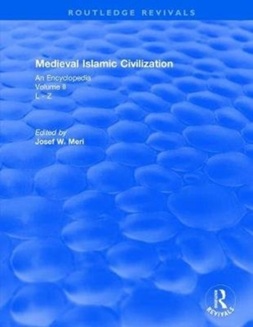 Book cover of: Routledge Revivals: Medieval Islamic Civilization (2006). By: Josef Meri
