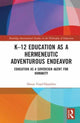 Book cover of: K–12 Education as a Hermeneutic Adventurous Endeavor. By: Doron Yosef-Hassidim