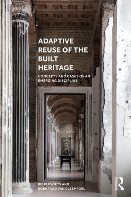 Book cover of: Adaptive Reuse of the Built Heritage. By: Bie Plevoets