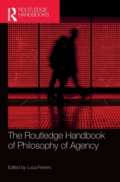 Book cover of: Routledge Handbook of Philosophy of Agency. By: Luca Ferrero