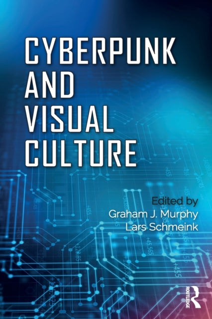 Book cover of: Cyberpunk and Visual Culture. By: Graham Murphy