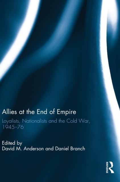 Book cover of: Allies at the End of Empire. By: David M. Anderson