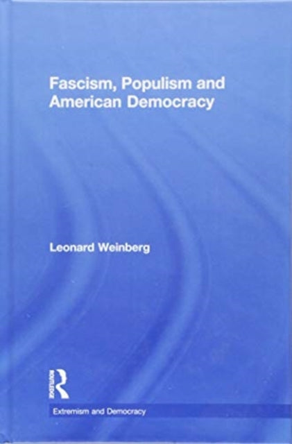 Book cover of: Fascism, Populism and American Democracy. By: Leonard Weinberg