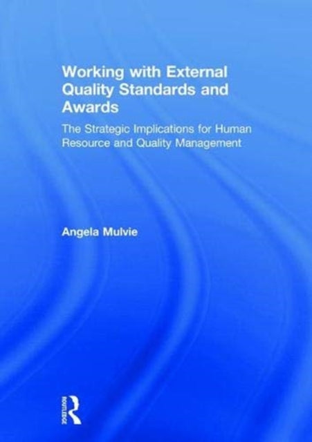 Book cover of: Working with External Quality Standards and Awards. By: Angela Mulvie