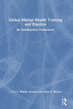 Book cover of: Global Mental Health Training and Practice. By: Bibhav Acharya