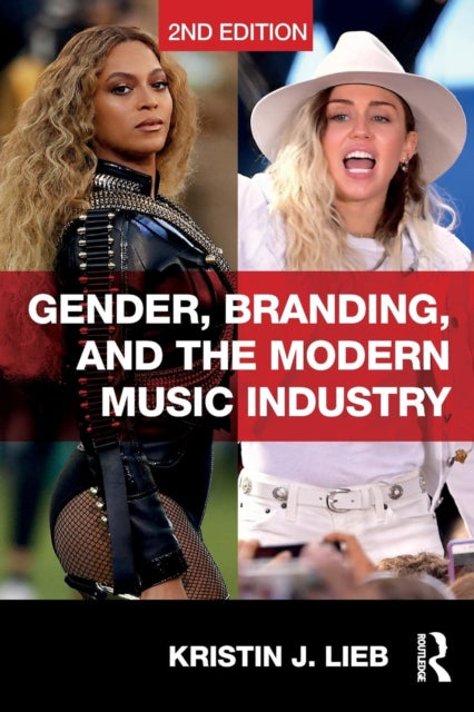Book cover of: Gender, Branding, and the Modern Music Industry. By: Kristin Lieb