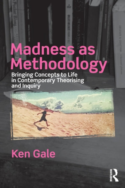 Book cover of: Madness as Methodology. By: Ken Gale