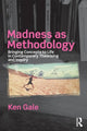 Book cover of: Madness as Methodology. By: Ken Gale