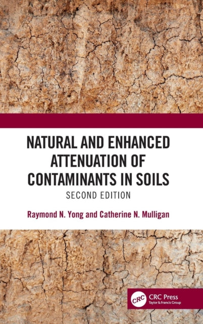 Book cover of: Natural and Enhanced Attenuation of Contaminants in Soils, Second Edition. By: Raymond N. Yong