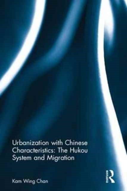 Book cover of: Urbanization with Chinese Characteristics: The Hukou System and Migration. By: Kam Wing Chan