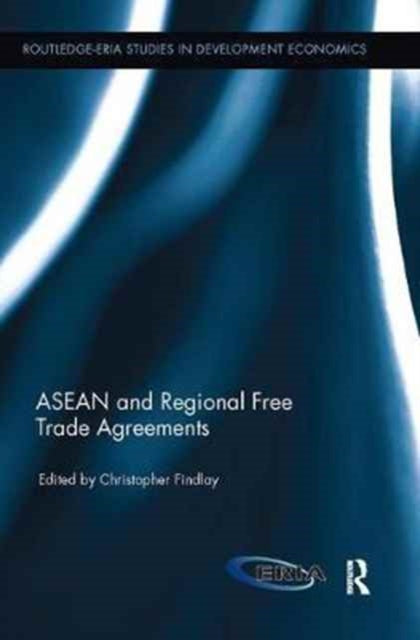 Book cover of: ASEAN and Regional Free Trade Agreements. By: Christopher Findlay
