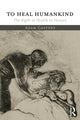 Book cover of: To Heal Humankind. By: Adam Gaffney