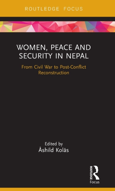 Book cover of: Women, Peace and Security in Nepal. By: Åshild Kolås