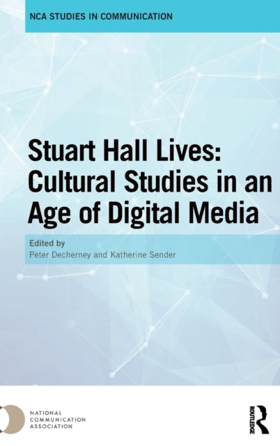 Book cover of: Stuart Hall Lives: Cultural Studies in an Age of Digital Media. By: Peter Decherney
