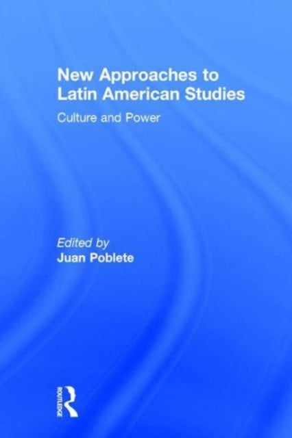 Book cover of: New Approaches to Latin American Studies. By: Juan Poblete