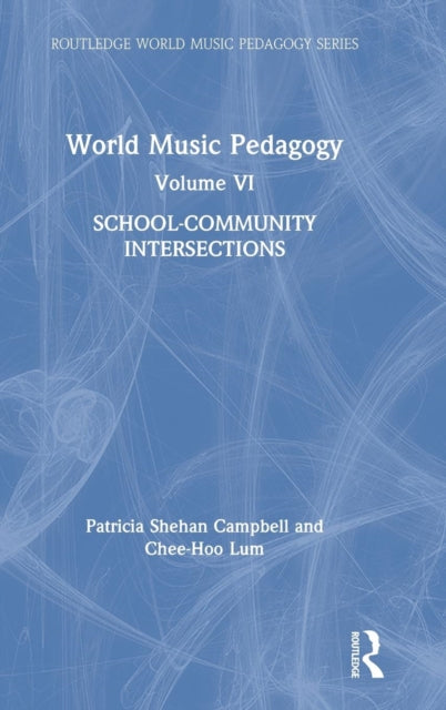 Book cover of: World Music Pedagogy, Volume VI: School-Community Intersections. By: Patricia Shehan Campbell